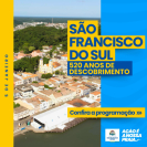 SÃO FRANCISCO DO SUL - 520 ANOS DE DESCOBRIMENTO
